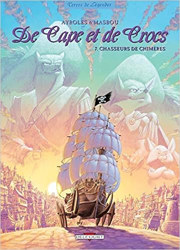 De Cape Et De Crocs T07 Chasseurs De Chimeres De Cape Et De Crocs 7 French Edition Ayroles A 9782847899252 Amazon Com Books