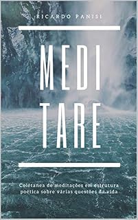 Livro MEDITARE: Coletânea de Meditações em Estrutura Poética Sobre Várias Questões da Vida