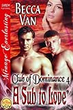 A Sub to Love [Club of Dominance 4] (Siren Publishing Menage Everlasting)