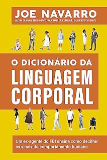 Livro O dicionário da linguagem corporal: Um ex-agente do FBI ensina como decifrar os sinais do comportamento humano