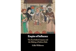Empire of Influence: The East India Company and the Making of Indirect Rule