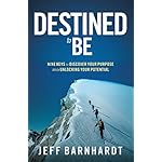 Destined To Be: Nine Keys to Discover Your Purpose While Unlocking Your Potential