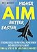 AIM - Higher, Better, Faster: Stack Goals for Inevitable Achievement, Lasting Changes for Motivated Success