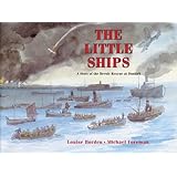 The Little Ships: A Story of the Heroic Rescue at Dunkirk