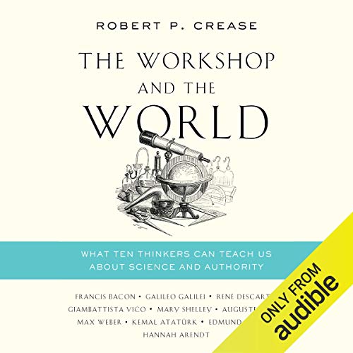 !B.e.s.t The Workshop and the World: What Ten Thinkers Can Teach Us About Science and Authority KINDLE