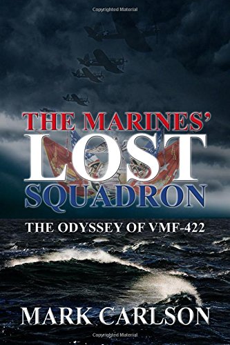 The Marines' Lost Squadron: The Odyssey of VMF-422