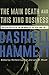 The Main Death and This King Business: Collected Case Files of the Continental Op: The Later Years, Volume 2 (The Complete Continental Op)