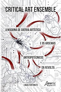 Livro Critical art ensemble: a máquina de guerra artística e os arsenais antropotécnicos da revolta