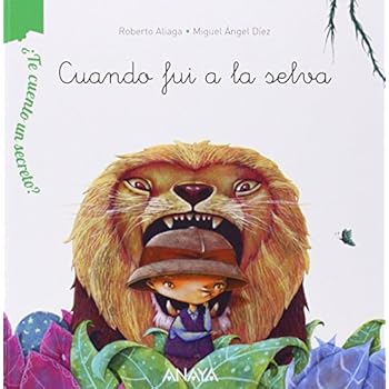 ¿Te cuento un secreto? Cuando fui a la selva (Primeros Lectores (1-5 Años) - ¿Te Cuento Un Secreto?)