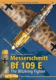 Messerschmitt BF 109 E.: The Blitzkrieg Fighter (Monographs Special Edition) by 