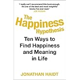The Happiness Hypothesis: Ten Ways to Find Happiness and Meaning in Life