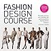 Fashion Design Course: Principles, Practice, and Techniques: The Practical Guide for Aspiring Fashion Designers by Steven Faerm