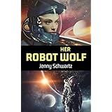 Her Robot Wolf (Shamans &amp; Shifters Space Opera Book 1)