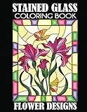 Stained Glass Coloring Book: Flower Designs by Creative Coloring