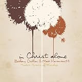 In Christ Alone: Modern Hymns Of Worship