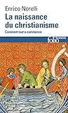 La naissance du christianisme : Comment tout a commencé by 