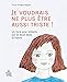 JE VOUDRAIS NE PLUS ÊTRE AUSSI TRISTE !: Un livre pour enfants sur le deuil dans la fratrie by 