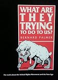 What Are They Trying to Do to Us? : The Truth about the Animal Rights Movement and the New Age, Palmer, Bernard, 0963607219