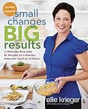 Small Changes, Big Results, Revised and Updated: A Wellness Plan with 65 Recipes for a Healthy, Bala Small Changes, Big Results, Revised and Updated: A Wellness Plan with 65 Recipes for a Healthy, Bala
