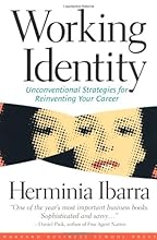 Working Identity: Unconventional Strategies for Reinventing Your Career