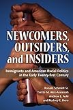 Ron Schmidt (et al.), "Newcomers, Outsiders, and Insiders: Immigrants and the American Racial Politics in the Early 21st Century" (U Michigan Press, 2013)