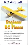RC Aircraft: Beginner RC Planes (Hey! This is Easy! Book 9)