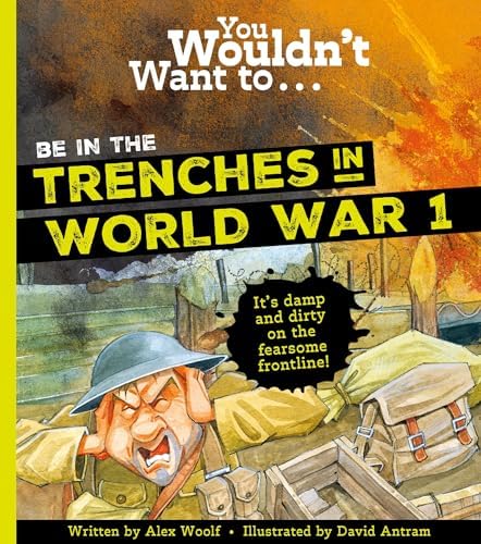 You Wouldn't Want to Be in the Trenches in World War One!: Dave