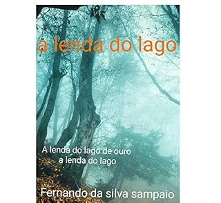 Livro A lenda do lago de ouro: A lenda do lago
