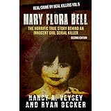Mary Flora Bell: The Horrific True Story Behind An Innocent Girl Serial Killer (Real Crime By Real Killers Book 5)