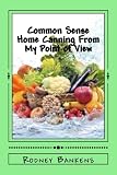 Common Sense Home Canning From My Point of View: Rodney's Common Sense Home Canning