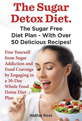 The Sugar Detox Diet. the Sugar Free Diet Plan - With Over 50 Delicious Recipes. Paperback – Import, 5 April 2014