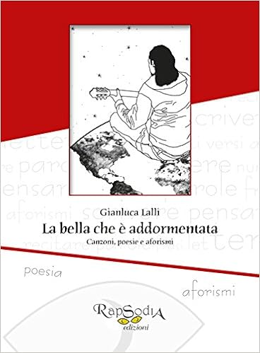 La Bella Che E Addormentata Canzoni Poesie E Aforismi Lalli Gianluca Amazon Com Books