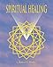Spiritual Healing: Expanded Edition by Robert E. Detzler