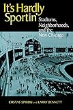 It's Hardly Sportin': Stadiums, Neighborhoods, and the New Chicago by 