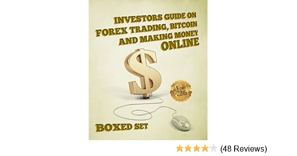 Investors Guide On Forex Trading Bitcoin And Making Money Online Currency Trading Strategies And Digital Cryptocurrencies For Bitcoin Buying And - 