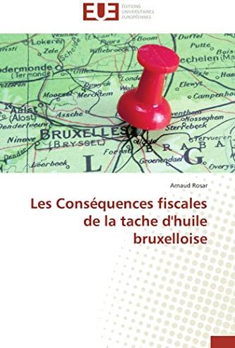 Les Conséquences fiscales de la tache d'huile bruxelloise (Omn.Univ.Europ.) (French Edition)