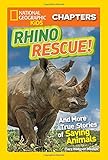 National Geographic Kids Chapters: Rhino Rescue: And More True Stories of Saving Animals (NGK Chapters)