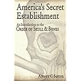 America's Secret Establishment: An Introduction to the Order of Skull & Bones