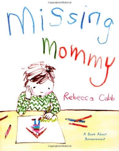 Missing Mommy: A Book About Bereavement