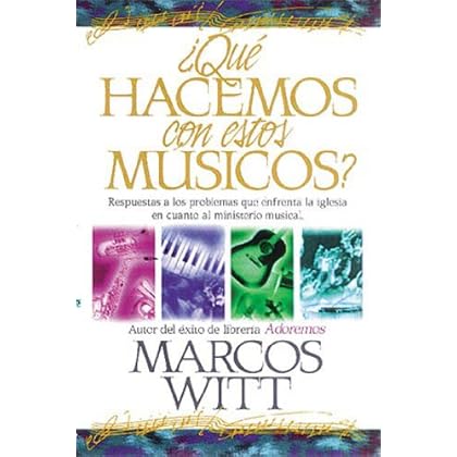 ¿Qué hacemos con estos músicos?: Respuestas a los problemas que enfrenta la iglesia en cuanto al ministerio musical ¿Qué hacemos con estos músicos?: Respuestas a los problemas que enfrenta la iglesia en cuanto al ministerio musical
