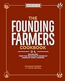 The Founding Farmers Cookbook, second edition: 100 Recipes From the Restaurant Owned by American Family Farmers by Founding Farmers, Nevin Martell