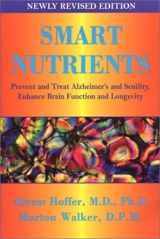 Smart Nutrients: Prevent and Treat Alzheimer's, Enhance Brain Function by Abram Hoffer (2002-04-19) by (Paperback)