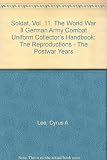 Soldat, Vol. 11: The World War II German Army Combat Uniform Collector’s Handbook; The Reproductio by 
