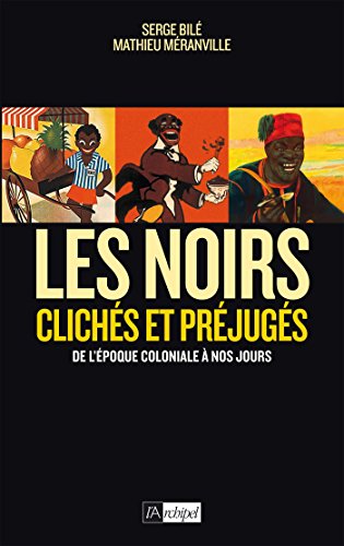 Les Noirs dans l histoire (Politique, idée, société) (French Edition) by Serge Bilé, Mathieu Méranville