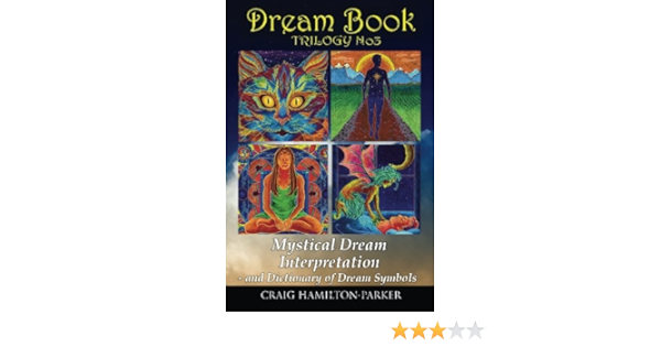 Dream Book Mystical Dream Interpretation And Dictionary Of Dream Symbols Dream Book Trilogy Volume 3 Hamilton Parker Craig 9781533322425 Amazon Com Books