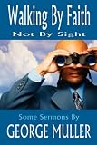 Walking by Faith, Not by Sight, or Jehovah Magnified and Other Addresses by 