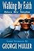 Walking by Faith, Not by Sight, or Jehovah Magnified and Other Addresses by 