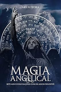 Livro Magia Angelical: Rituais e conjurações com os anjos celestes