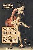 Vaincre le mal avec Marie by 