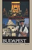 Budapest: A Cultural History (Cityscapes) by Bob Dent